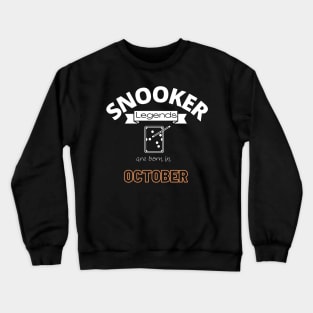 Snooker legends are born in October special gift for birthday T-Shirt Crewneck Sweatshirt
